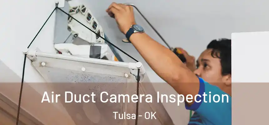 Air Duct Camera Inspection Tulsa - OK