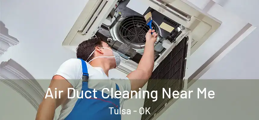 Air Duct Cleaning Near Me Tulsa - OK
