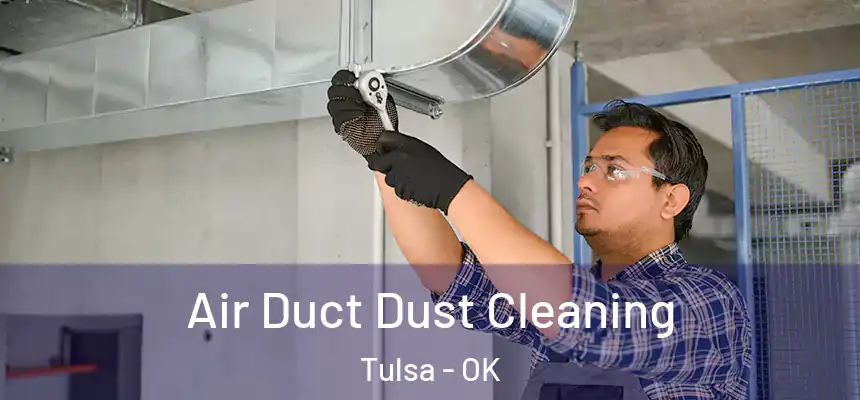 Air Duct Dust Cleaning Tulsa - OK