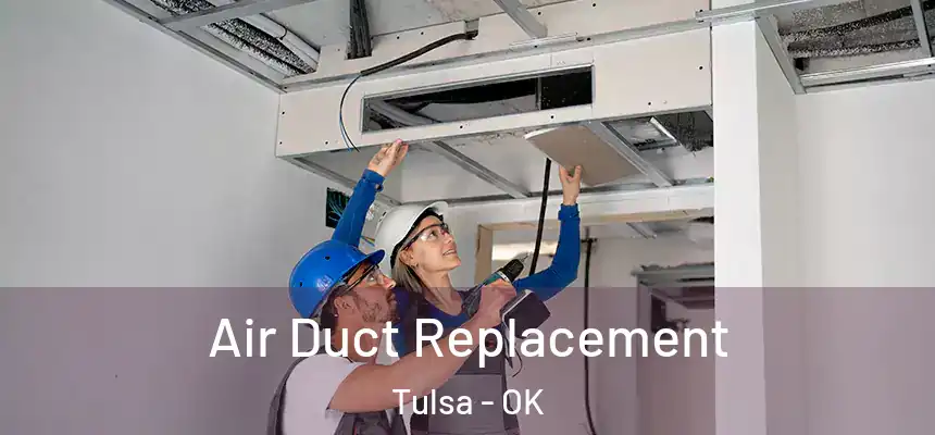 Air Duct Replacement Tulsa - OK