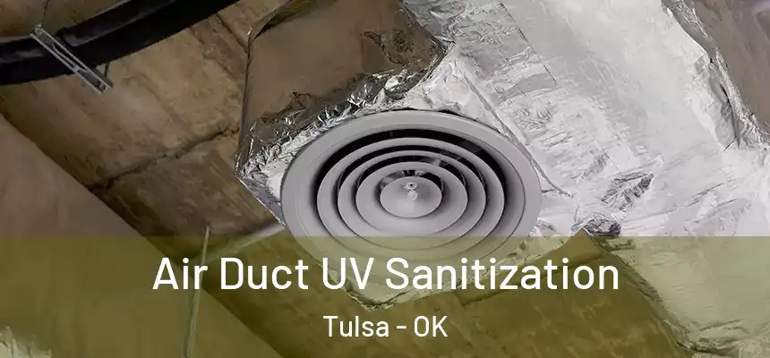 Air Duct UV Sanitization Tulsa - OK