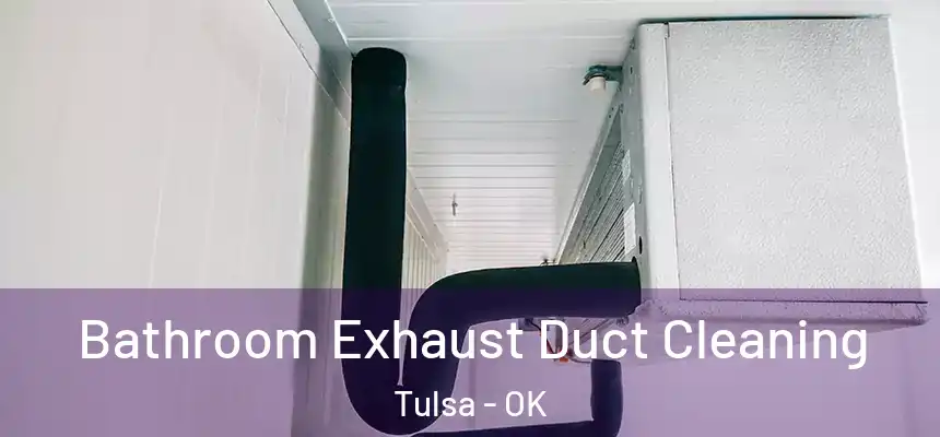 Bathroom Exhaust Duct Cleaning Tulsa - OK