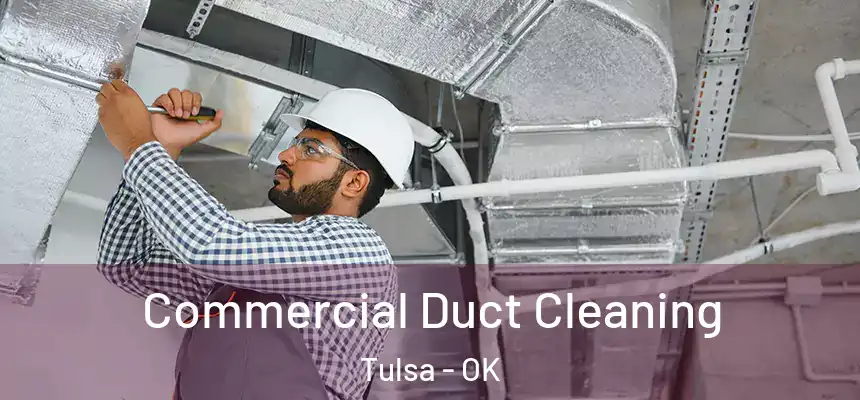 Commercial Duct Cleaning Tulsa - OK