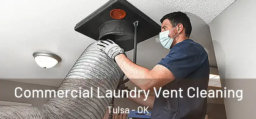 Commercial Laundry Vent Cleaning Tulsa - OK