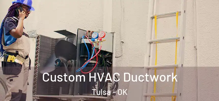  Custom HVAC Ductwork Tulsa - OK