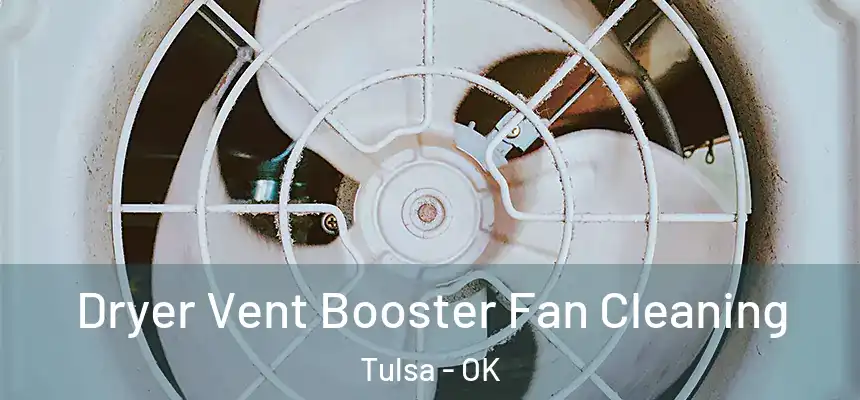 Dryer Vent Booster Fan Cleaning Tulsa - OK