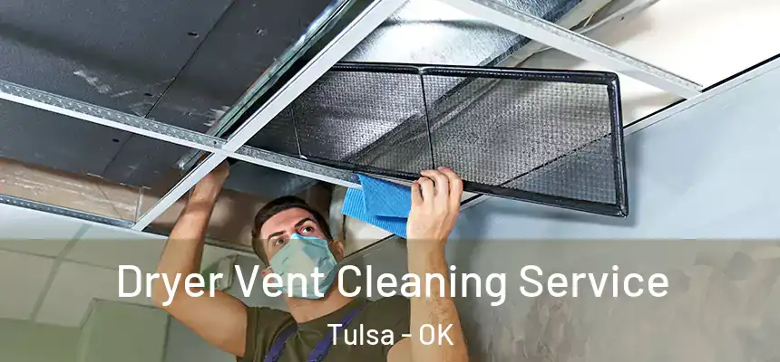  Dryer Vent Cleaning Service Tulsa - OK