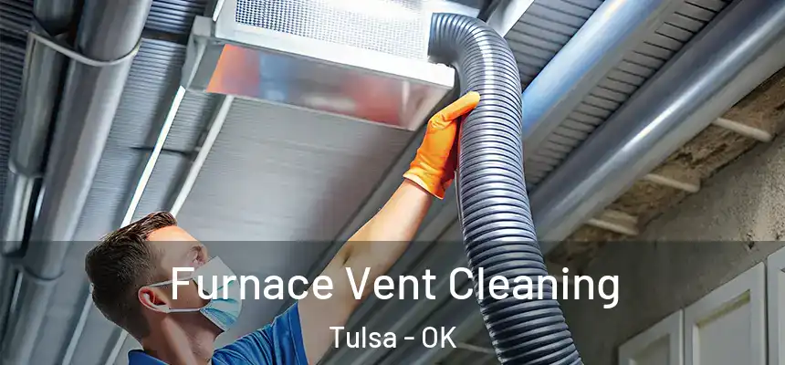 Furnace Vent Cleaning Tulsa - OK
