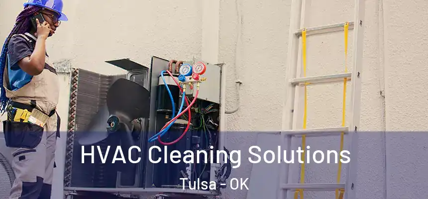 HVAC Cleaning Solutions Tulsa - OK